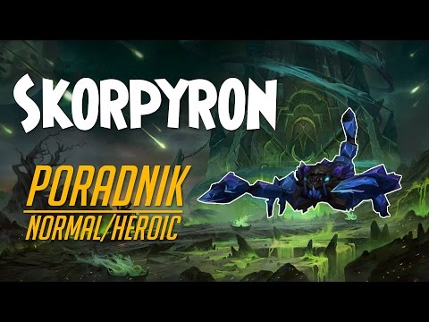 Skorpyron Normal/Heroic - Poradnik do Nighthold Raid (Legion)