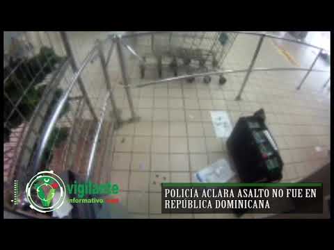 Policía aclara asalto no fue en República Dominicana
