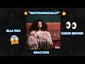 ELLA MAI FT CHRIS BROWN - "WATCHAMACALLIT" REACTION ELLA MAI FT CHRIS BROWN - "WATCHAMACALLIT" REACTION