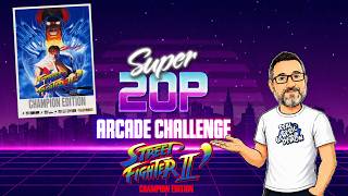 Street Fighter II : Championship Edition 👊🥋  | Super 20p Arcade Challenge | Season 26/27 👾