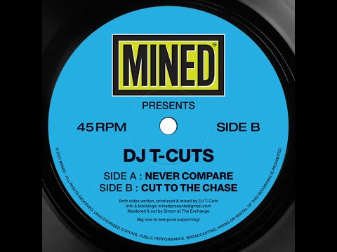 DJ T-Cuts - Never Compare / Cut To The Chase (MINED 013)