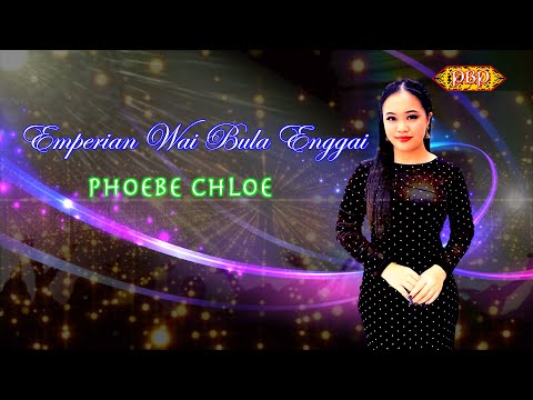 Emperian Wai Bula Enggai- Phoebe Chloe (Karaoke)