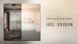 Joel Vaughn - "Every Alley of My Heart"