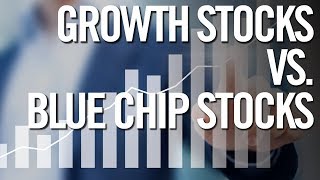 GROWTH STOCKS VS BLUE CHIP STOCKS 📈