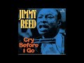 Jimmy Reed - Cry Before I go  (Full album)