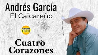 Andres Garcia El Caicareño - Cuatro Corazones
