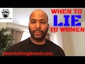 When Should You Lie To Women