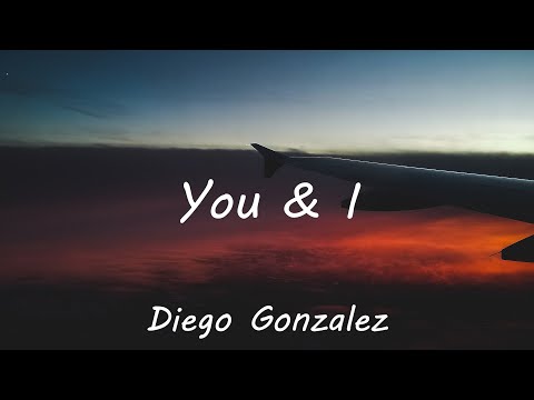 Diego Gonzalez - You & I (Lyrics)