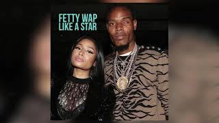 Fetty Wap ft. Nicki Minaj - Like A Star Demo [Official Audio]