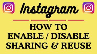 How to Enable or Disable Sharing & Reuse of your Content on Instagram | Easy PC Tutorial