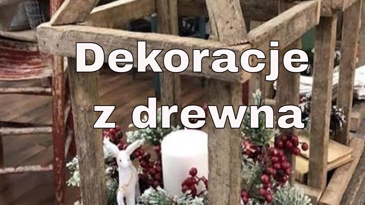 DEKORACJE Z DREWNA ŚWIĘTA BOŻEGO NARODZENIA | POMYSŁY NA ŚWIĄTECZNE OZDOBY Z DREWNA | INSPIRACJE