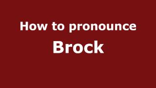 How to pronounce Brock