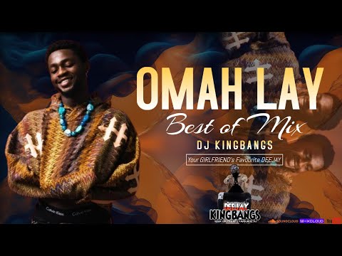BEST OF OMAH LAY Mix 2024 by Dj Kingbangs (Understand, Holy Ghost, Soso, Infinity & many more)