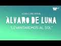 Álvaro de Luna - Levantaremos al sol (Lyric Video Oficial | Letra Completa)