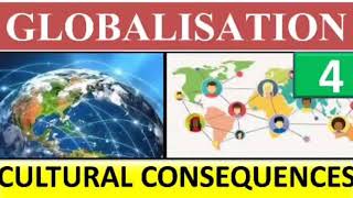 Globalisation, Cultural  Consequences , Part 4 , Class 12 Political Science