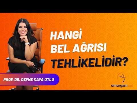 Hangi bel ağrısı tehlikelidir?