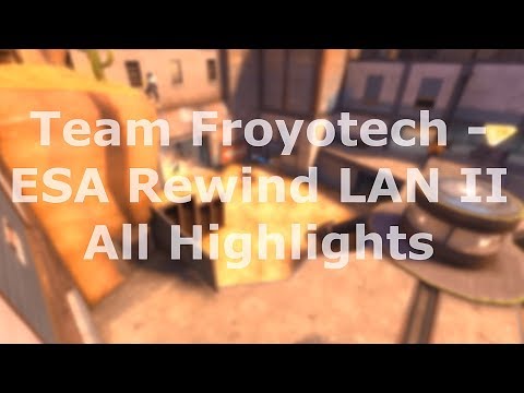 Team Froyotech - ESA Rewind LAN II All Highlights