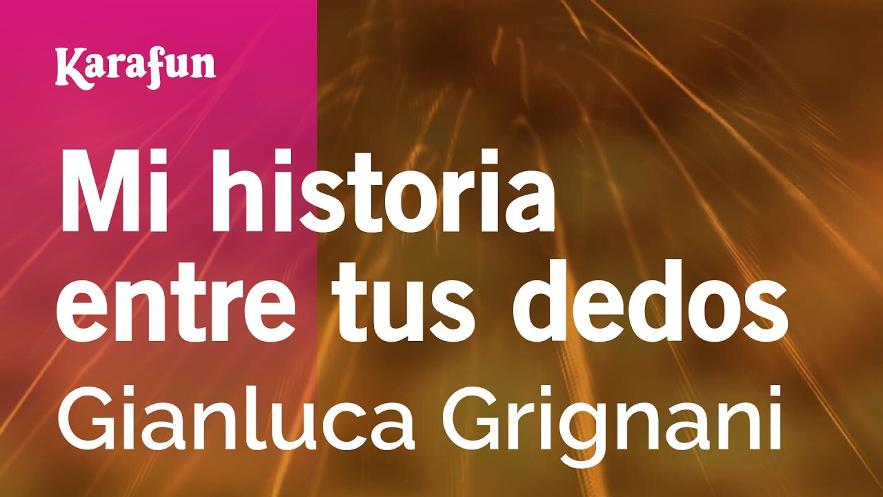 Mi historia entre tus dedos - Gianluca Grignani | Versión Karaoke | KaraFun