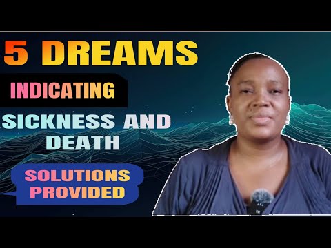 DREAM OF SICKNESS AND DEATH. . DO THIS TO STOP THIS DREAM. HOW TO STOP DEATH DREAM.