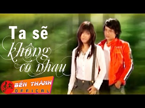 Ta sẽ không có nhau - Phương Nghi