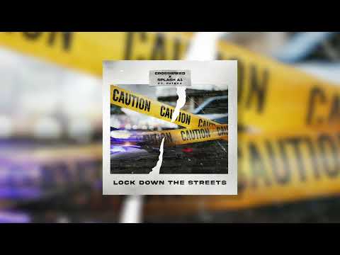 CrossBreed & Splash A1 - Lock Down The Streets Feat. Patexx