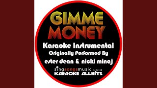 Gimme Money (Originally Performed By Ester Dean &amp; Nicki Minaj) (Instrumental Version)