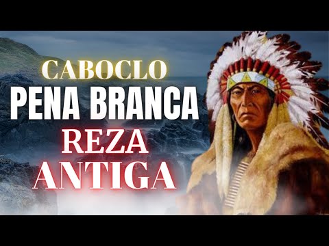 ANCIENT PRAYER TO CABOCLO PENA BRANCA for PROTECTION AGAINST EVIL! (VERY STRONG!)