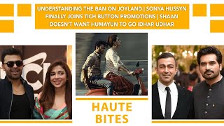 Why Is Joyland Banned? | Sonya Promotes Tich Button | Shaan Doesn't Want Humayun To Go Idhar Udhar
