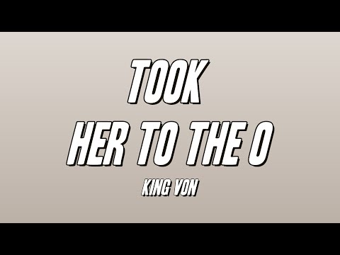 King Von - Took Her To The O (Lyrics)