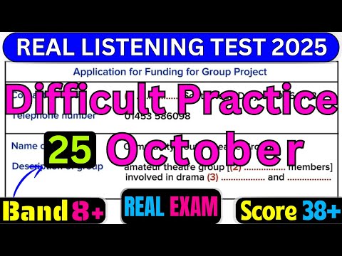 25 OCTOBER 2025 HARD TEST IELTS LISTENING PRACTICE TEST 2025 WITH ANSWERS | VERY HARD LISTENING