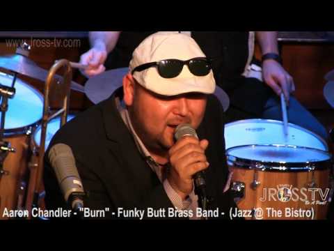 James Ross @ Aaron Chandler - "Burn" - (Funky Butt Brass Band) - www.Jross-tv.com