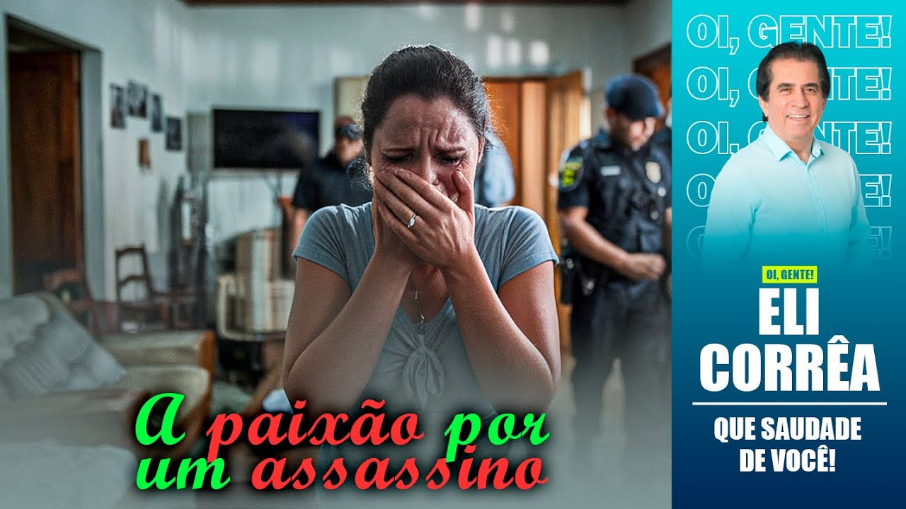 A paixão por um assassino | Eli Corrêa Oficial |
