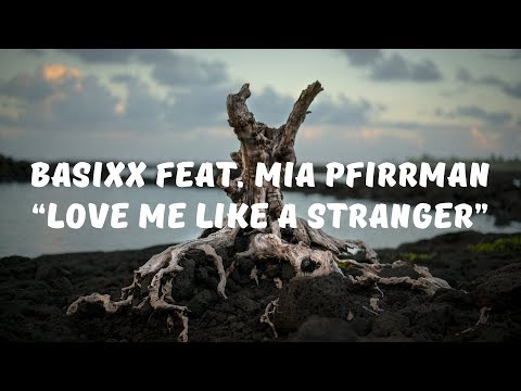 Basixx feat Mia Pfirrman - Love Me Like A Stranger (Lyrics)