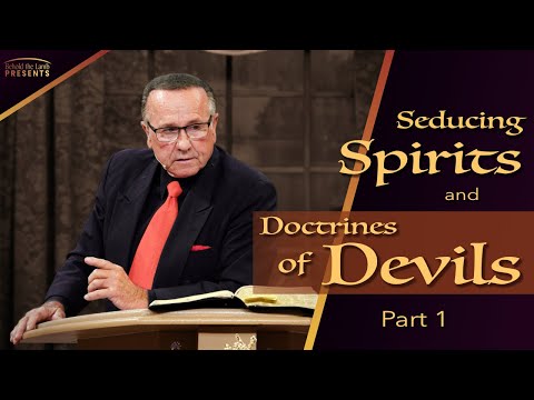 Seducing Spirits and Doctrines of Devils (Part 1)