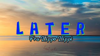 Later (Lyrics) - Fra Lippo Lippi