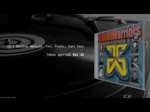Tekno Warriors Vol 3 CD1 Session by Monica X, Toni Atomic & Dani Kaos