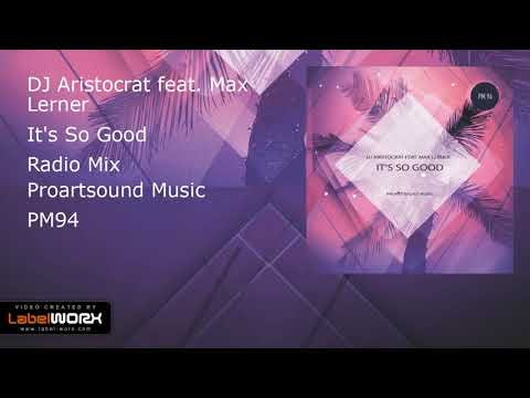 DJ Aristocrat feat. Max Lerner - It's So Good (Radio Mix)