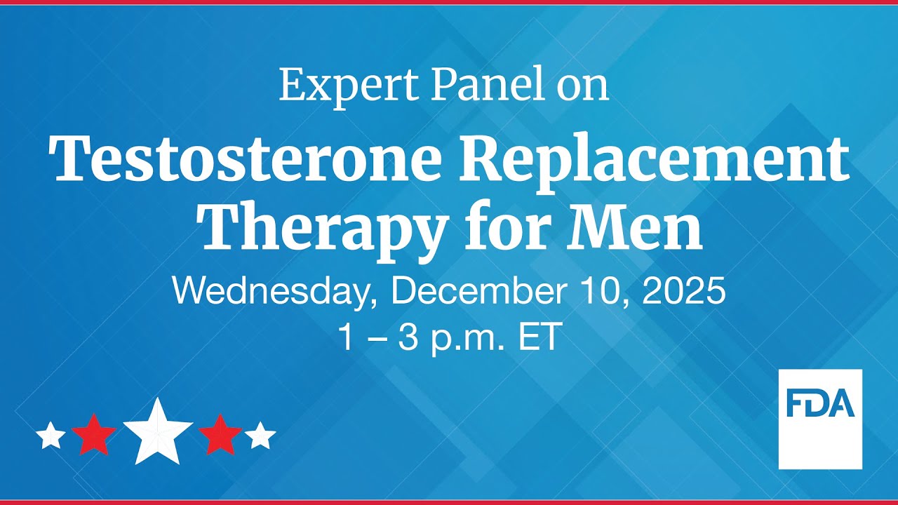 FDA Expert Panel on Testosterone Replacement Therapy for Men