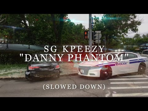 SG KPEEZY - "DANNY PHANTOM" (SLOWED DOWN)