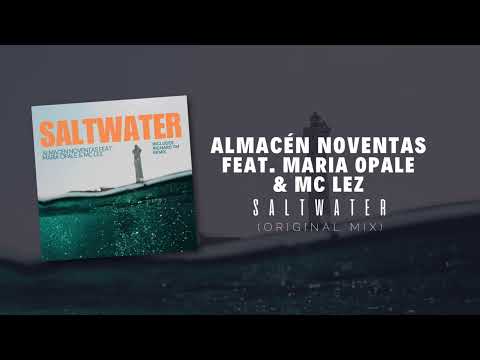 ALMACÉN NOVENTAS FEAT. MARIA OPALE & MC LEZ - SALTWATER ⚓️