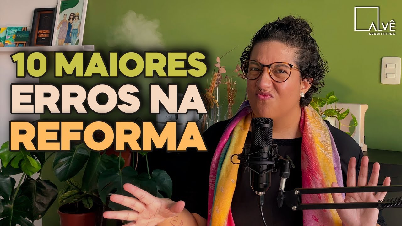 OS 10 PIORES ERROS EM REFORMAS QUE VOCÊ NUNCA DEVE COMETER | Arquiteto BH
