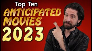 Top 10 ANTICIPATED Movies of 2023