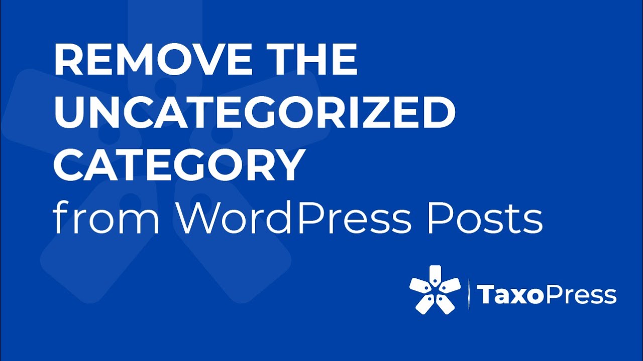 Remove the Uncategorized Category from  WordPress Posts