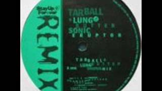 Tarball & Lungbutter - Sonic Eruptor (Rozzer's Dog Enhanced Underpants Mix)