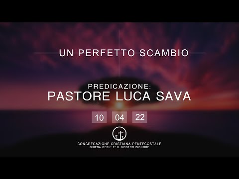 Culto 10-04-2022 - Un perfetto scambio
