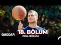 Gaddar 18 Bölüm