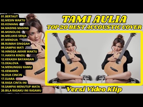 Tami Aulia Full Album || Bertaut, Mesin Waktu, Komang - Cover Akustik Terbaik Lagu Teman Santai
