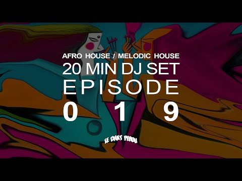 AFRO HOUSE/MELODIC HOUSE〡20 MIN DJ SET〡EPISODE 019