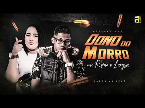 MC REINO E LARYSSA -  DONO DO MORRO
