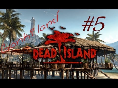 Gonki lamí Dead Island! #5 - Wheeeeeeeeeeeeee [HD]